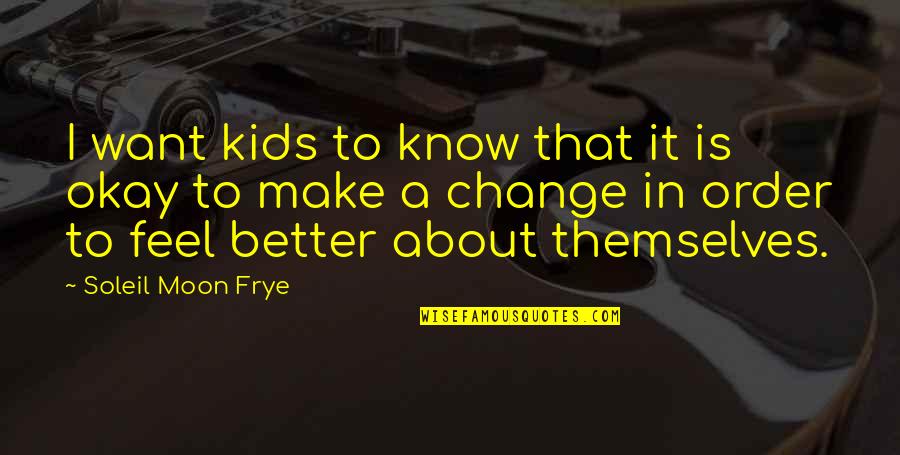 Mutliculturalism Quotes By Soleil Moon Frye: I want kids to know that it is Mutliculturalism Quotes By Soleil Moon Frye: I want kids to know that it is