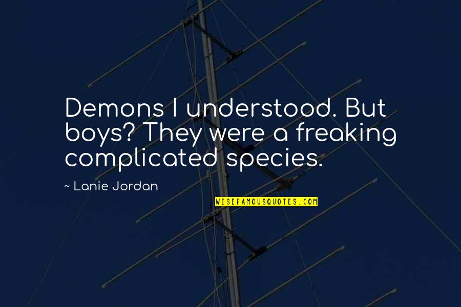Mutlulugun Sirri Quotes By Lanie Jordan: Demons I understood. But boys? They were a