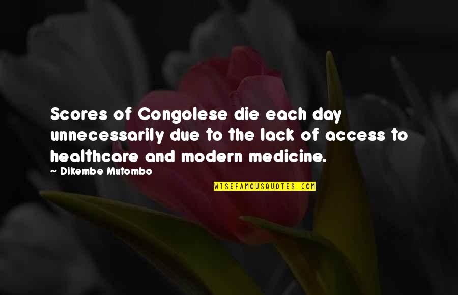 Mutombo Quotes By Dikembe Mutombo: Scores of Congolese die each day unnecessarily due