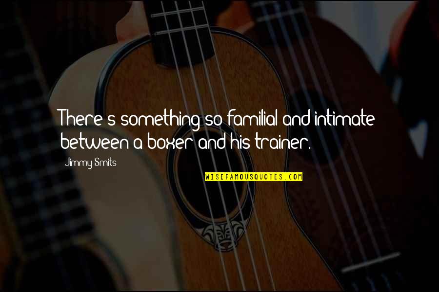 Mutrewards Quotes By Jimmy Smits: There's something so familial and intimate between a