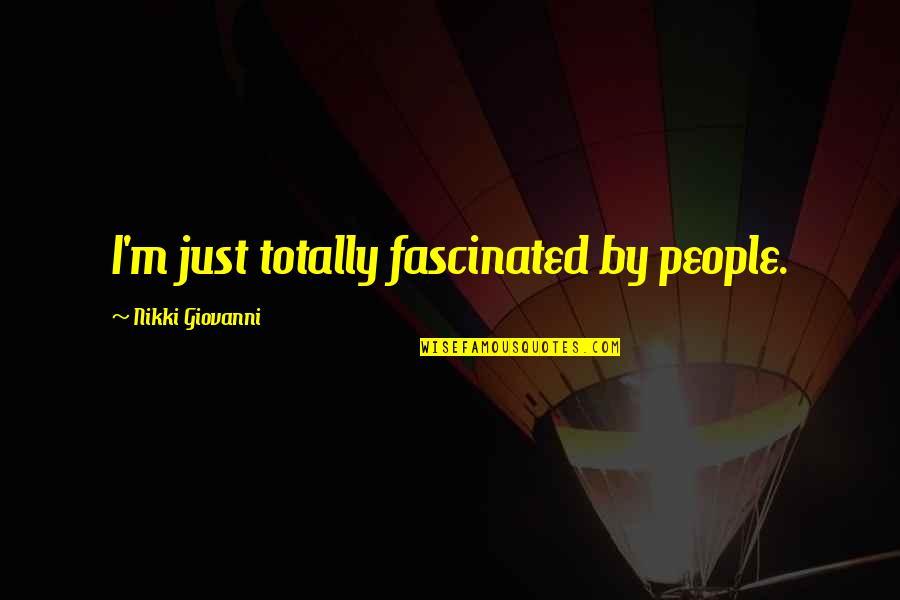 Mutschler Cabinets Quotes By Nikki Giovanni: I'm just totally fascinated by people.