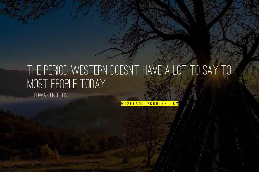 Mutsuki Azur Quotes By Edward Norton: The period western doesn't have a lot to