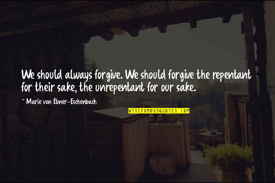 Mutsuki Tokyo Quotes By Marie Von Ebner-Eschenbach: We should always forgive. We should forgive the