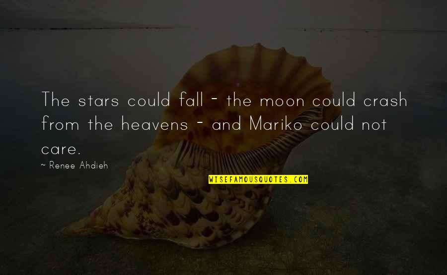 Mutsuo Ikuhara Quotes By Renee Ahdieh: The stars could fall - the moon could Mutsuo Ikuhara Quotes By Renee Ahdieh: The stars could fall - the moon could