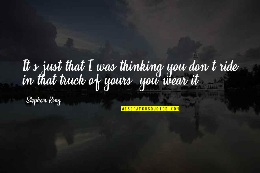Mutsuo Ikuhara Quotes By Stephen King: It's just that I was thinking you don't