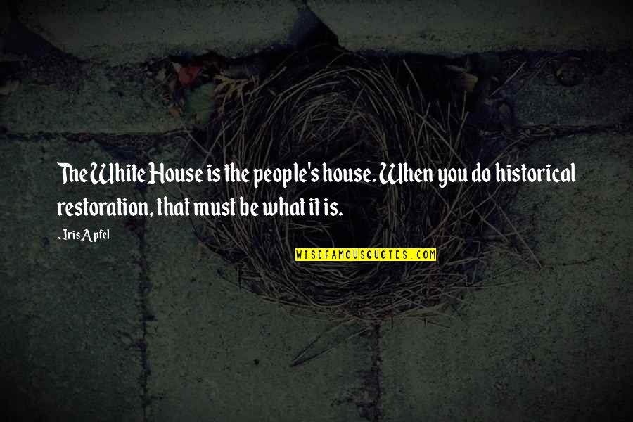 Mutt Dogs Quotes By Iris Apfel: The White House is the people's house. When