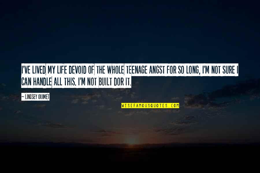 Mutt Williams Quotes By Lindsey Ouimet: I've lived my life devoid of the whole Mutt Williams Quotes By Lindsey Ouimet: I've lived my life devoid of the whole