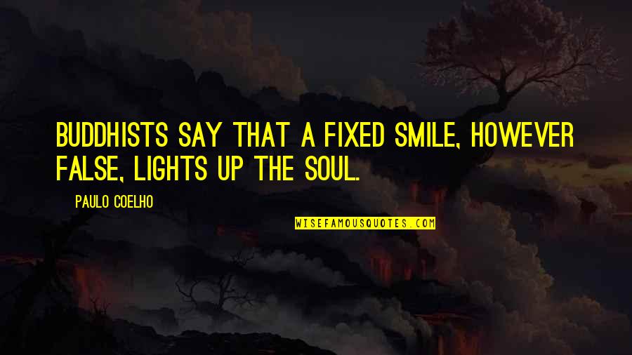 Muttation Quotes By Paulo Coelho: Buddhists say that a fixed smile, however false,