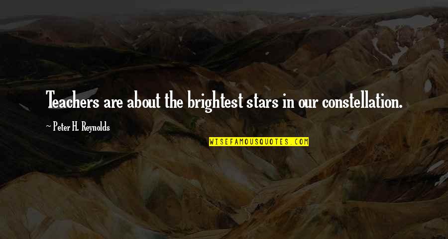 Muttation Quotes By Peter H. Reynolds: Teachers are about the brightest stars in our