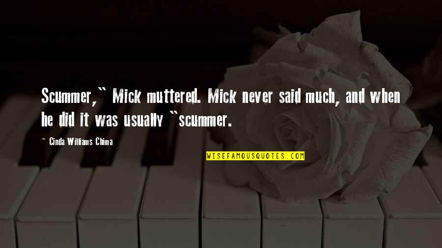 Muttered Quotes By Cinda Williams Chima: Scummer," Mick muttered. Mick never said much, and
