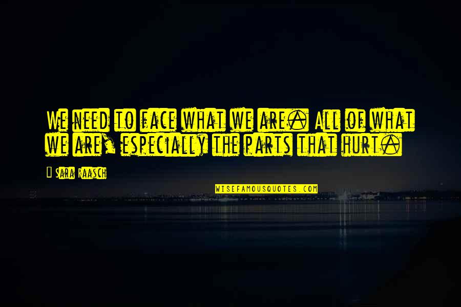 Mutterstadt Quotes By Sara Raasch: We need to face what we are. All