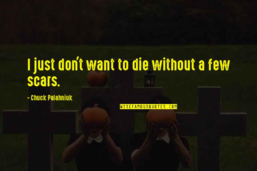Mutti Quotes By Chuck Palahniuk: I just don't want to die without a