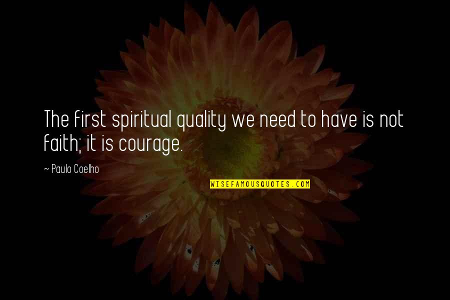 Mutti Quotes By Paulo Coelho: The first spiritual quality we need to have