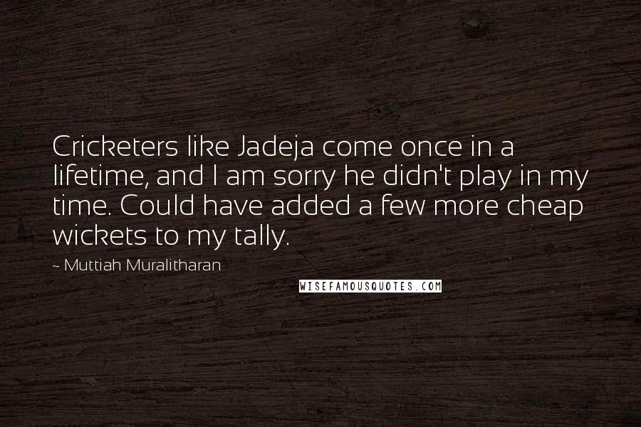 Muttiah Muralitharan quotes: Cricketers like Jadeja come once in a lifetime, and I am sorry he didn't play in my time. Could have added a few more cheap wickets to my tally.
