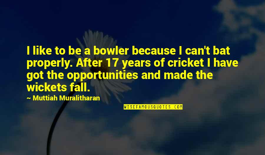 Muttiah Muralitharan Quotes By Muttiah Muralitharan: I like to be a bowler because I