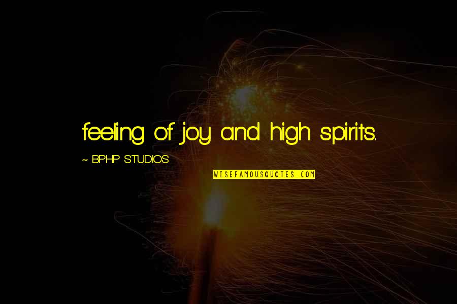 Muttle Quotes By BPHP STUDIOS: feeling of joy and high spirits.