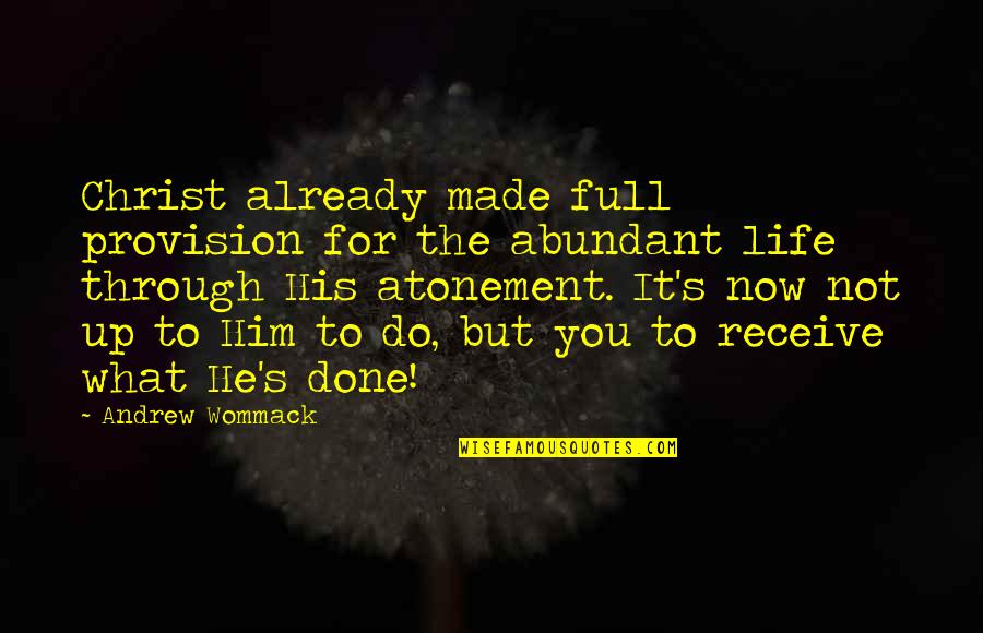 Muttonhead Crossword Quotes By Andrew Wommack: Christ already made full provision for the abundant Muttonhead Crossword Quotes By Andrew Wommack: Christ already made full provision for the abundant