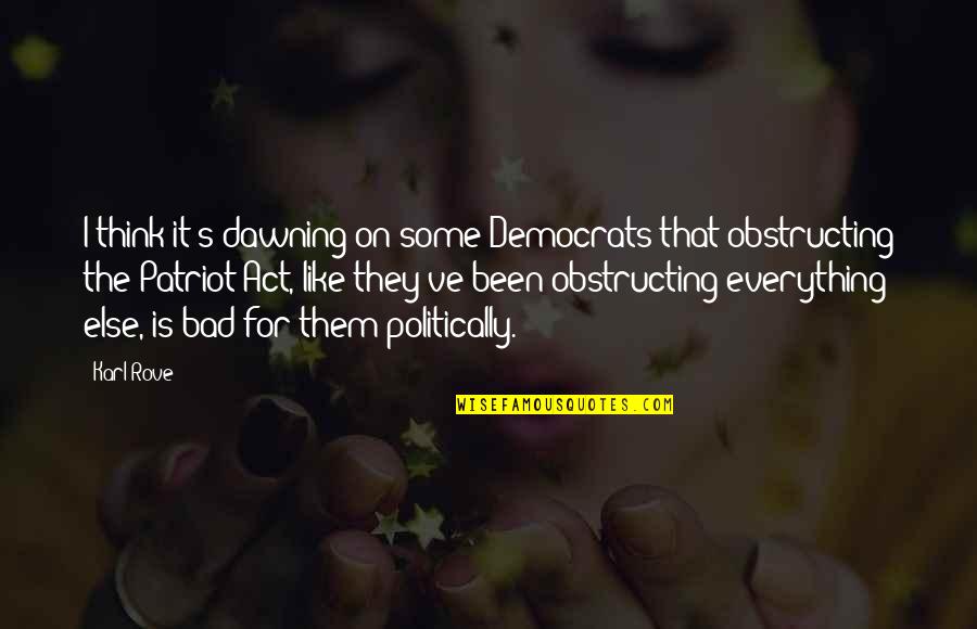 Muttonhead Fish Quotes By Karl Rove: I think it's dawning on some Democrats that Muttonhead Fish Quotes By Karl Rove: I think it's dawning on some Democrats that