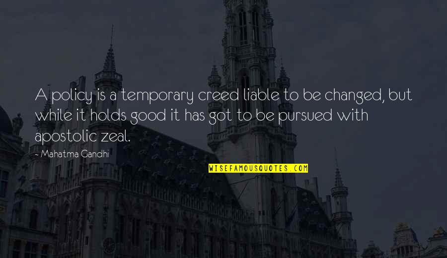 Muttonhead Fish Quotes By Mahatma Gandhi: A policy is a temporary creed liable to Muttonhead Fish Quotes By Mahatma Gandhi: A policy is a temporary creed liable to