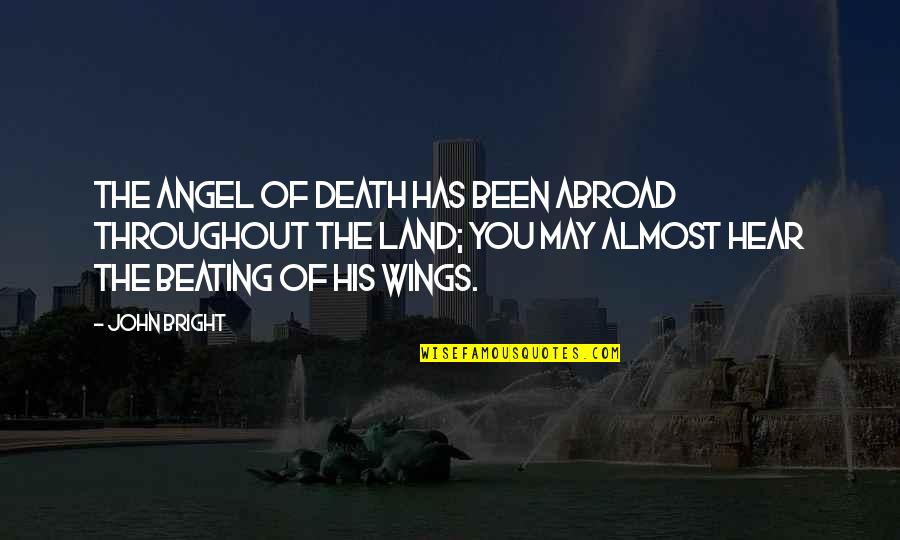 Mutual Aid Quote Quotes By John Bright: The angel of death has been abroad throughout