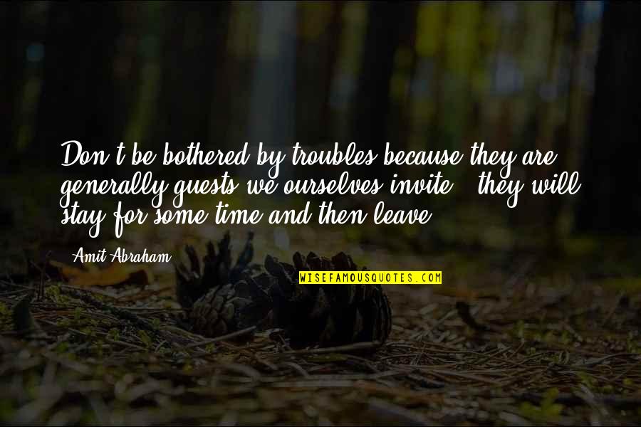 Mutual Breakup Quotes By Amit Abraham: Don't be bothered by troubles because they are