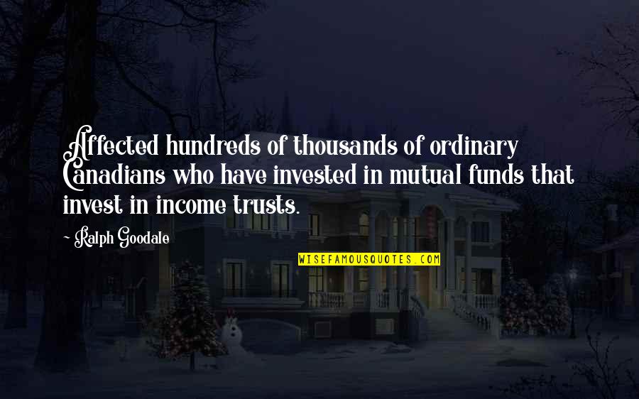 Mutual Fund Quotes By Ralph Goodale: Affected hundreds of thousands of ordinary Canadians who Mutual Fund Quotes By Ralph Goodale: Affected hundreds of thousands of ordinary Canadians who