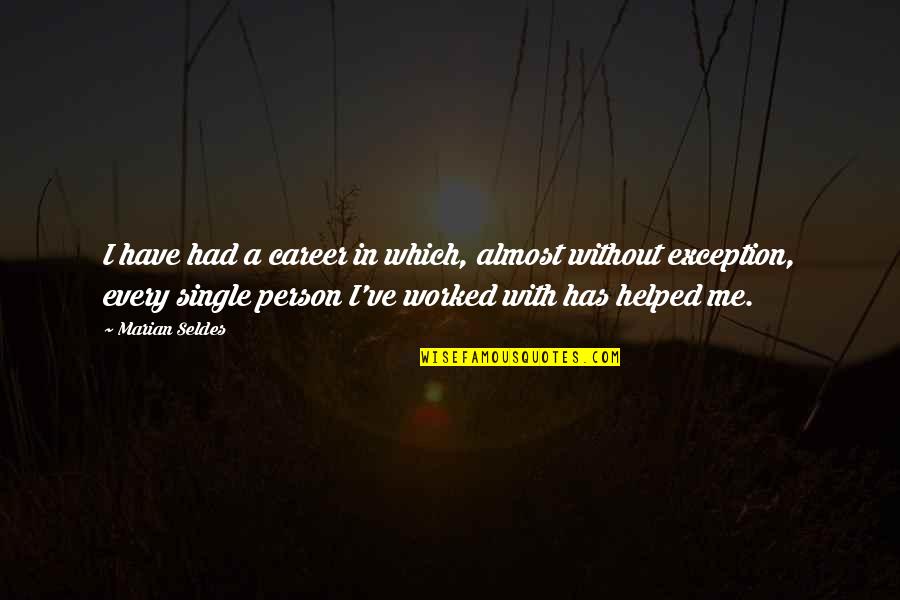 Mutual Of Omaha Long Term Care Quotes By Marian Seldes: I have had a career in which, almost Mutual Of Omaha Long Term Care Quotes By Marian Seldes: I have had a career in which, almost
