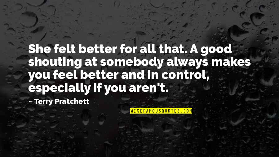Mutual Of Omaha Long Term Care Quotes By Terry Pratchett: She felt better for all that. A good Mutual Of Omaha Long Term Care Quotes By Terry Pratchett: She felt better for all that. A good