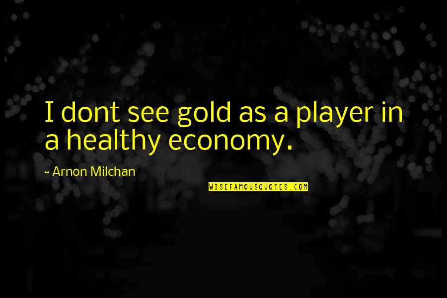 Mutual Of Omaha Medicare Supplement Quotes By Arnon Milchan: I dont see gold as a player in