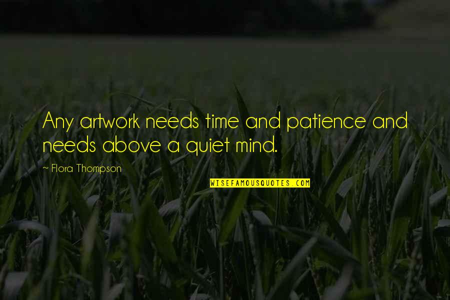 Mutual Of Omaha Online Quote Quotes By Flora Thompson: Any artwork needs time and patience and needs