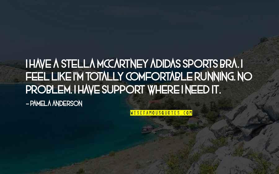 Mutual Of Omaha Online Quote Quotes By Pamela Anderson: I have a Stella McCartney Adidas sports bra.