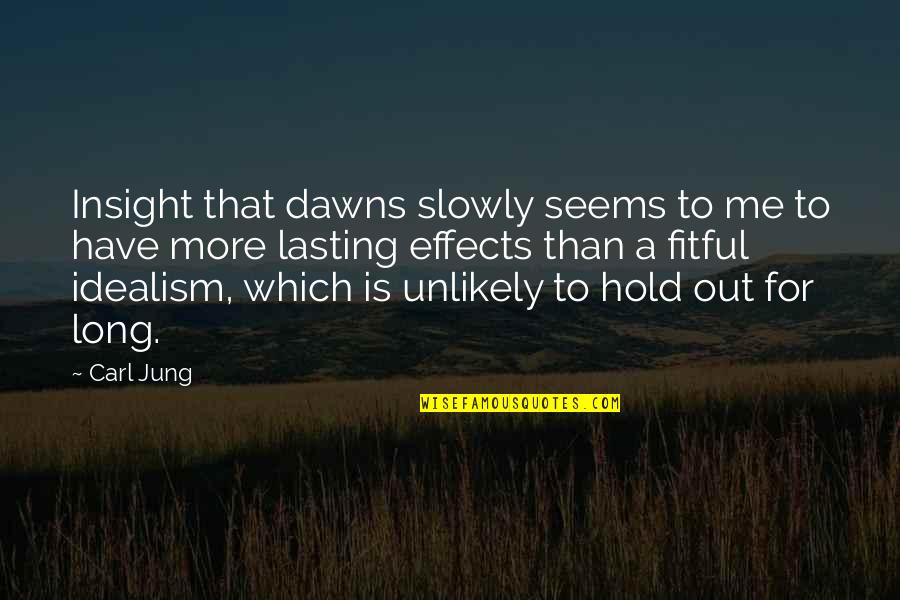 Mutual Understanding Break Up Quotes By Carl Jung: Insight that dawns slowly seems to me to