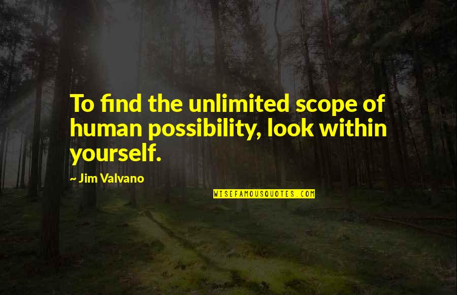 Mutual Understanding Break Up Quotes By Jim Valvano: To find the unlimited scope of human possibility,