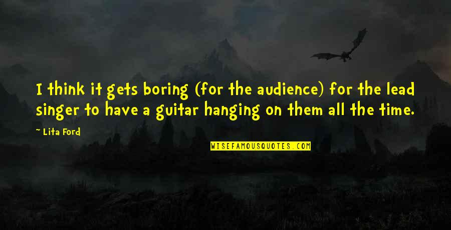 Mutual Understanding Love Relationship Quotes By Lita Ford: I think it gets boring (for the audience)