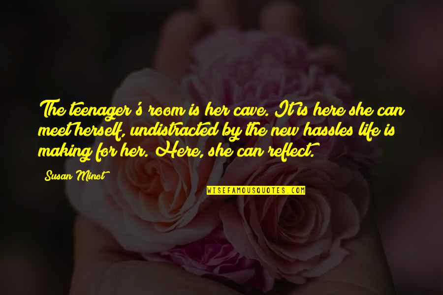 Mutualism Quotes By Susan Minot: The teenager's room is her cave. It is Mutualism Quotes By Susan Minot: The teenager's room is her cave. It is
