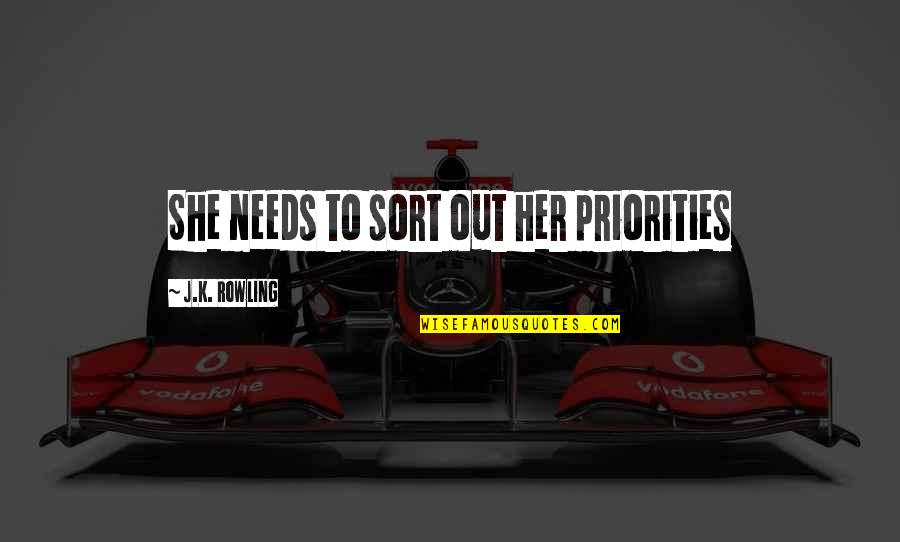 Mutualistic Species Quotes By J.K. Rowling: She needs to sort out her priorities Mutualistic Species Quotes By J.K. Rowling: She needs to sort out her priorities