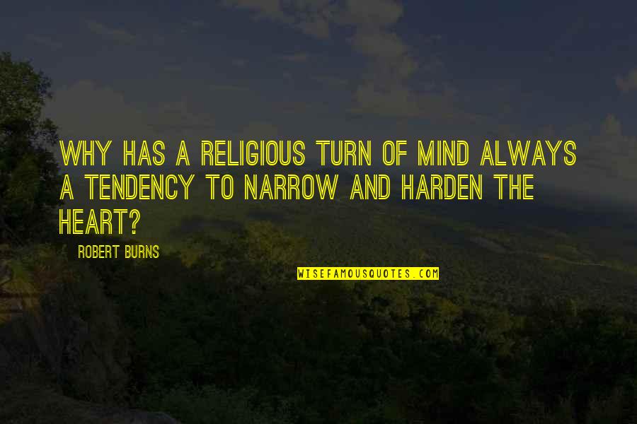 Mutualistic Species Quotes By Robert Burns: Why has a religious turn of mind always