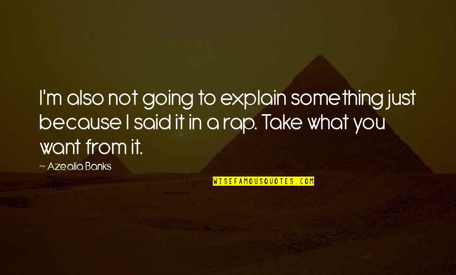 Mutuelle Des Quotes By Azealia Banks: I'm also not going to explain something just Mutuelle Des Quotes By Azealia Banks: I'm also not going to explain something just