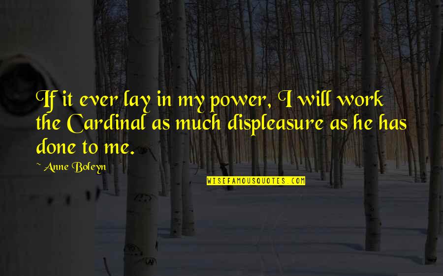 Mutunga Willy Quotes By Anne Boleyn: If it ever lay in my power, I