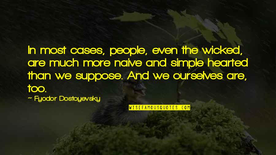 Mutungamirireiwo Quotes By Fyodor Dostoyevsky: In most cases, people, even the wicked, are Mutungamirireiwo Quotes By Fyodor Dostoyevsky: In most cases, people, even the wicked, are