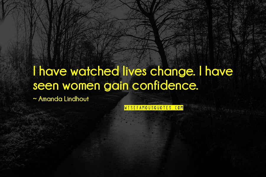 Mutuyimana Gabriel Quotes By Amanda Lindhout: I have watched lives change. I have seen Mutuyimana Gabriel Quotes By Amanda Lindhout: I have watched lives change. I have seen