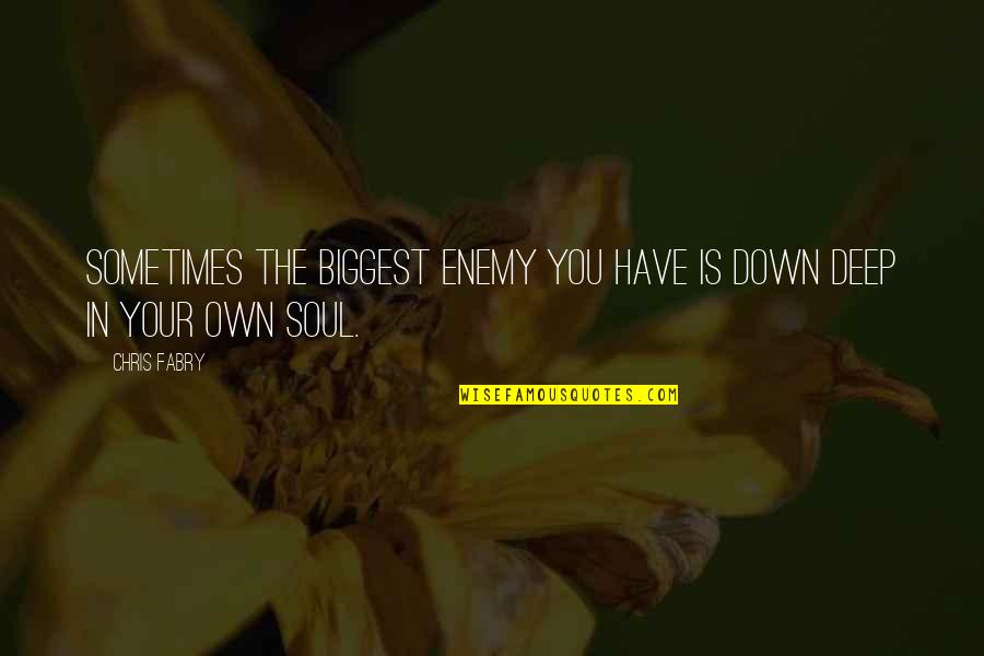 Mutuyimana Gabriel Quotes By Chris Fabry: Sometimes the biggest enemy you have is down