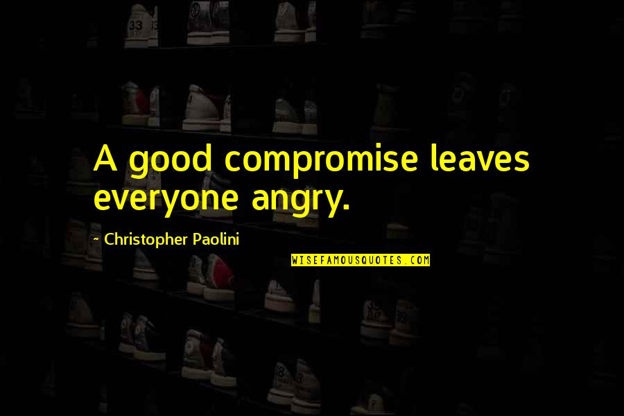 Mutuyimana Gabriel Quotes By Christopher Paolini: A good compromise leaves everyone angry. Mutuyimana Gabriel Quotes By Christopher Paolini: A good compromise leaves everyone angry.