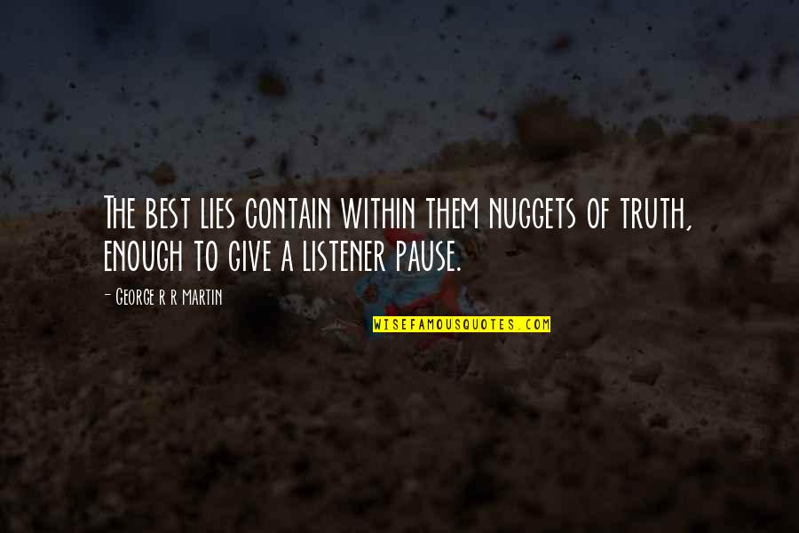 Mutuyimana Gabriel Quotes By George R R Martin: The best lies contain within them nuggets of Mutuyimana Gabriel Quotes By George R R Martin: The best lies contain within them nuggets of
