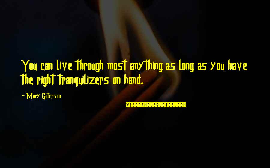 Mutwarasibo Quotes By Mary Guterson: You can live through most anything as long