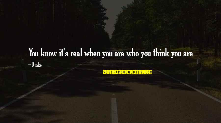 Muumuus For Sale Quotes By Drake: You know it's real when you are who