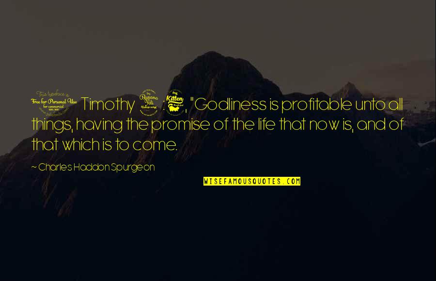 Muwonge Julius Quotes By Charles Haddon Spurgeon: 1 Timothy 4:6, "Godliness is profitable unto all Muwonge Julius Quotes By Charles Haddon Spurgeon: 1 Timothy 4:6, "Godliness is profitable unto all