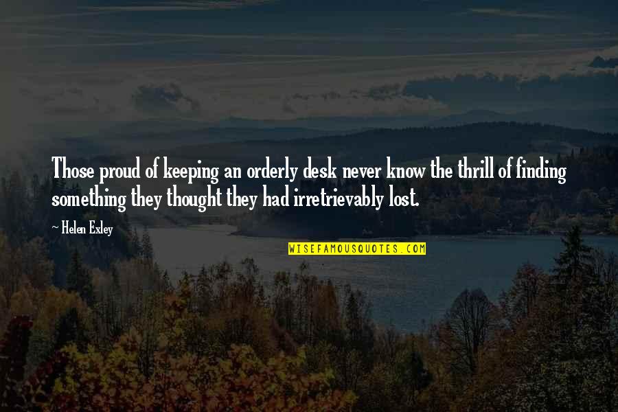 Muyumba Quotes By Helen Exley: Those proud of keeping an orderly desk never Muyumba Quotes By Helen Exley: Those proud of keeping an orderly desk never