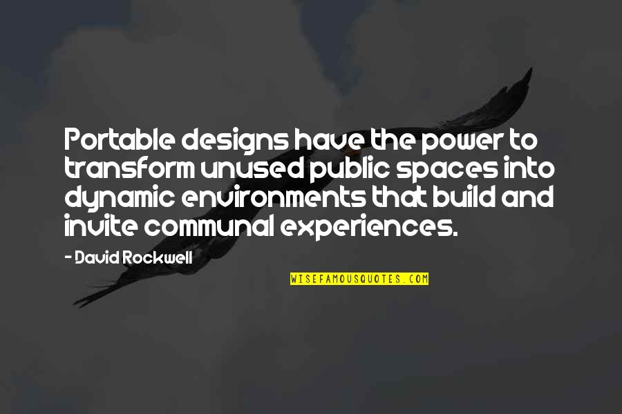 Muzaffer Tayyip Quotes By David Rockwell: Portable designs have the power to transform unused