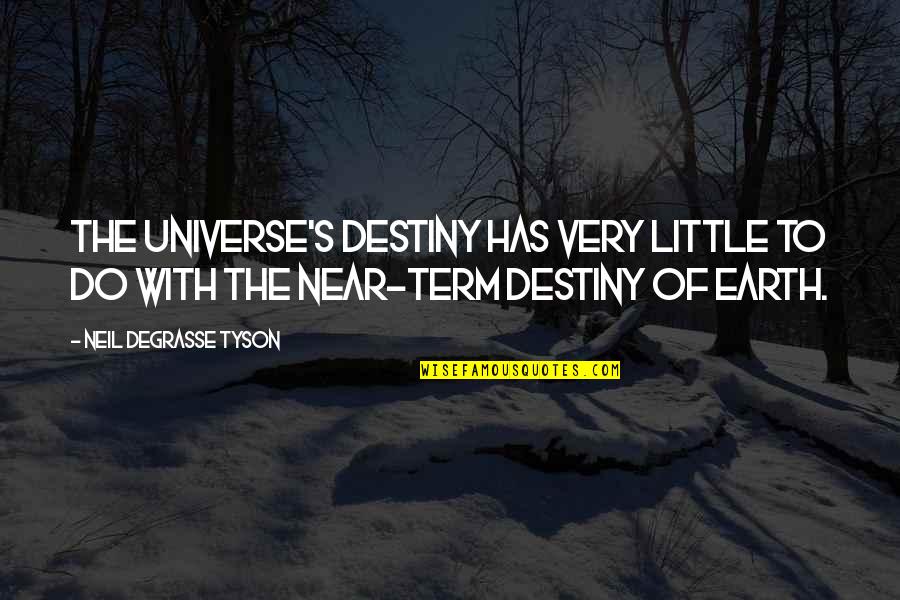 Muzaffer Tayyip Quotes By Neil DeGrasse Tyson: The universe's destiny has very little to do